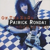 Patrick Rondat On The Edge Формат: Audio CD (Jewel Case) Дистрибьюторы: Disques Dreyfus, SONY BMG Франция Лицензионные товары Характеристики аудионосителей 1999 г Сборник: Импортное издание инфо 7029y.