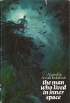 The man who lived in inner space Букинистическое издание Сохранность: Хорошая Издательство: Houghton Mifflin Co, 1973 г Суперобложка, 180 стр ISBN 0-395-14074-9 Язык: Английский инфо 7017s.